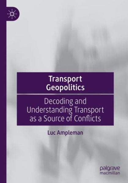 Transport Geopolitics: Decoding and Understanding as a Source of Conflicts