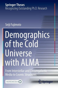 Title: Demographics of the Cold Universe with ALMA: From Interstellar and Circumgalactic Media to Cosmic Structures, Author: Seiji Fujimoto