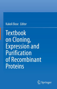 Title: Textbook on Cloning, Expression and Purification of Recombinant Proteins, Author: Kakoli Bose