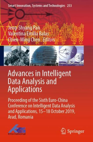 Advances Intelligent Data Analysis and Applications: Proceeding of the Sixth Euro-China Conference on Applications, 15-18 October 2019, Arad, Romania