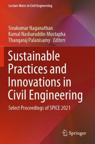 Sustainable Practices and Innovations Civil Engineering: Select Proceedings of SPICE 2021