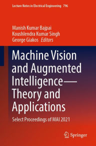 Title: Machine Vision and Augmented Intelligence-Theory and Applications: Select Proceedings of MAI 2021, Author: Manish Kumar Bajpai