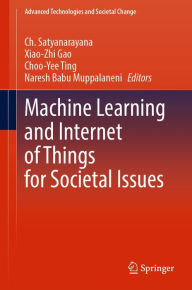 Title: Machine Learning and Internet of Things for Societal Issues, Author: Ch. Satyanarayana