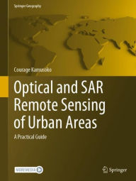 Title: Optical and SAR Remote Sensing of Urban Areas: A Practical Guide, Author: Courage Kamusoko