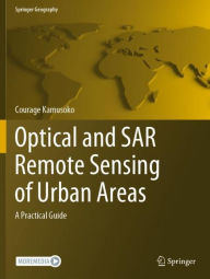 Title: Optical and SAR Remote Sensing of Urban Areas: A Practical Guide, Author: Courage Kamusoko