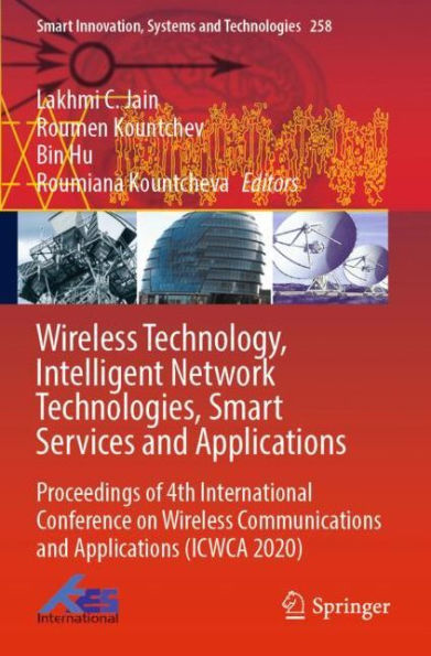 Wireless Technology, Intelligent Network Technologies, Smart Services and Applications: Proceedings of 4th International Conference on Wireless Communications and Applications (ICWCA 2020)