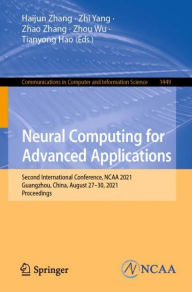 Title: Neural Computing for Advanced Applications: Second International Conference, NCAA 2021, Guangzhou, China, August 27-30, 2021, Proceedings, Author: Haijun Zhang