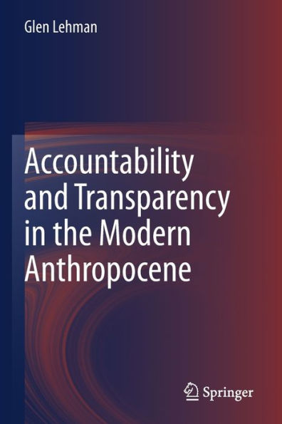 Accountability and Transparency the Modern Anthropocene