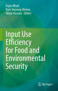 Title: Input Use Efficiency for Food and Environmental Security, Author: Rajan Bhatt