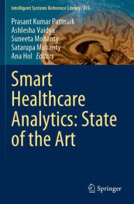 Title: Smart Healthcare Analytics: State of the Art, Author: Prasant Kumar Pattnaik