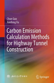 Title: Carbon Emission Calculation Methods for Highway Tunnel Construction, Author: Chun Guo