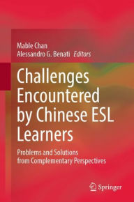 Title: Challenges Encountered by Chinese ESL Learners: Problems and Solutions from Complementary Perspectives, Author: Mable Chan