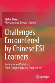 Title: Challenges Encountered by Chinese ESL Learners: Problems and Solutions from Complementary Perspectives, Author: Mable Chan