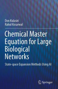 Title: Chemical Master Equation for Large Biological Networks: State-space Expansion Methods Using AI, Author: Don Kulasiri