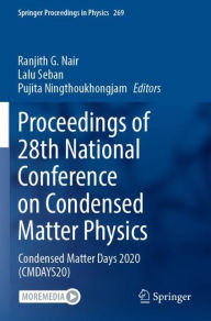 Title: Proceedings of 28th National Conference on Condensed Matter Physics: Condensed Matter Days 2020 (CMDAYS20), Author: Ranjith G. Nair