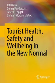 Title: Tourist Health, Safety and Wellbeing in the New Normal, Author: Jeff Wilks