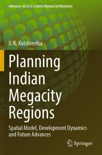 Planning Indian Megacity Regions: Spatial Model, Development Dynamics and Future Advances