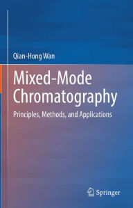 Title: Mixed-Mode Chromatography: Principles, Methods, and Applications, Author: Qian-Hong Wan