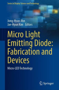 Title: Micro Light Emitting Diode: Fabrication and Devices: Micro-LED Technology, Author: Jong-Hyun Ahn