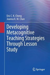 Title: Developing Metacognitive Teaching Strategies Through Lesson Study, Author: Eric C. K. Cheng