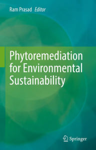 Title: Phytoremediation for Environmental Sustainability, Author: Ram Prasad
