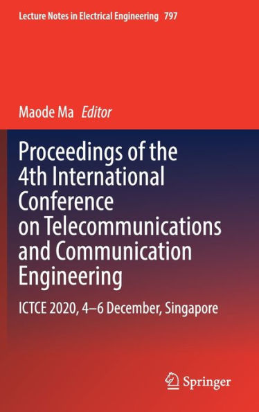 Proceedings of the 4th International Conference on Telecommunications and Communication Engineering: ICTCE 2020, 4-6 December, Singapore