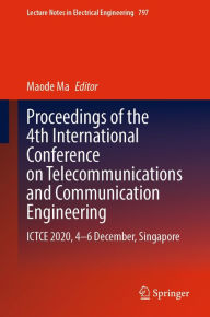 Title: Proceedings of the 4th International Conference on Telecommunications and Communication Engineering: ICTCE 2020, 4-6 December, Singapore, Author: Maode Ma