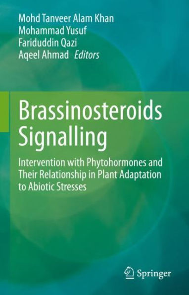 Brassinosteroids Signalling: Intervention with Phytohormones and Their Relationship Plant Adaptation to Abiotic Stresses