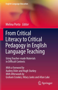 Title: From Critical Literacy to Critical Pedagogy in English Language Teaching: Using Teacher-made Materials in Difficult Contexts, Author: Melina Porto