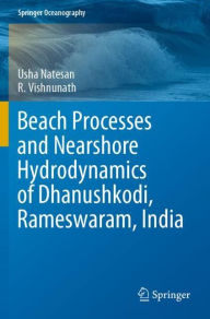 Title: Beach Processes and Nearshore Hydrodynamics of Dhanushkodi, Rameswaram, India, Author: Usha Natesan