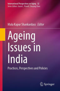 Title: Ageing Issues in India: Practices, Perspectives and Policies, Author: Mala Kapur Shankardass