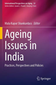 Title: Ageing Issues in India: Practices, Perspectives and Policies, Author: Mala Kapur Shankardass