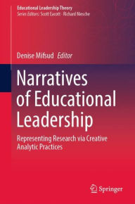 Title: Narratives of Educational Leadership: Representing Research via Creative Analytic Practices, Author: Denise Mifsud