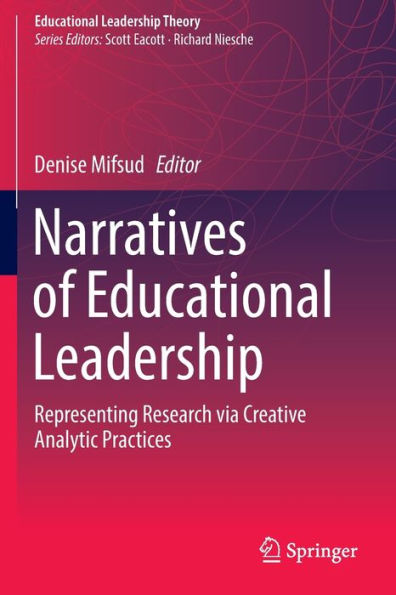 Narratives of Educational Leadership: Representing Research via Creative Analytic Practices