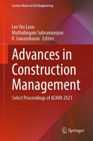 Title: Advances in Construction Management: Select Proceedings of ACMM 2021, Author: Lee Yee Loon