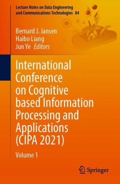 International Conference on Cognitive based Information Processing and Applications (CIPA 2021): Volume 1