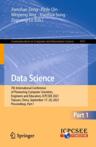 Title: Data Science: 7th International Conference of Pioneering Computer Scientists, Engineers and Educators, ICPCSEE 2021, Taiyuan, China, September 17-20, 2021, Proceedings, Part I, Author: Jianchao Zeng