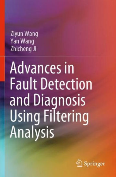 Advances Fault Detection and Diagnosis Using Filtering Analysis