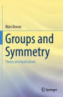 Groups and Symmetry: Theory and Applications