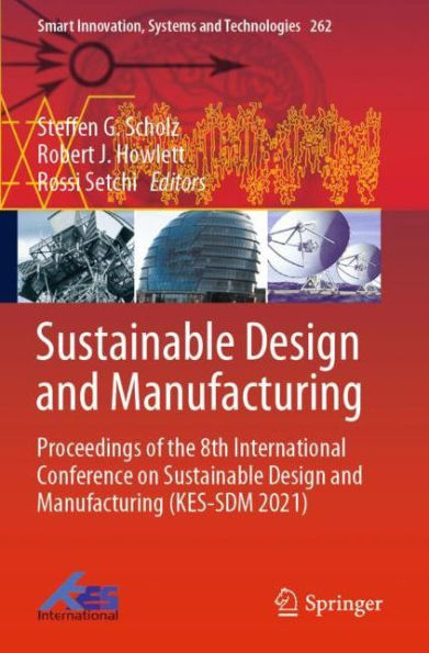 Sustainable Design and Manufacturing: Proceedings of the 8th International Conference on Manufacturing (KES-SDM 2021)