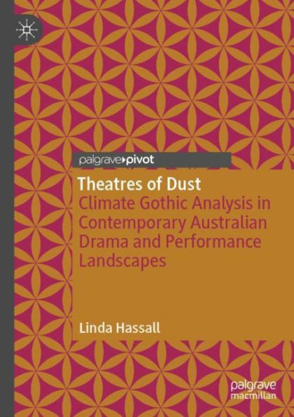 Theatres of Dust: Climate Gothic Analysis Contemporary Australian Drama and Performance Landscapes