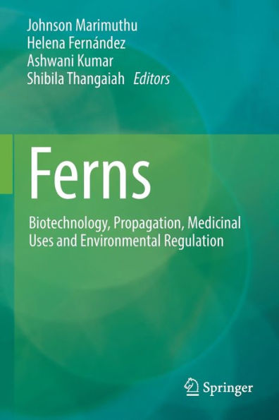Ferns: Biotechnology, Propagation, Medicinal Uses and Environmental Regulation