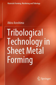 Title: Tribological Technology in Sheet Metal Forming, Author: Akira Azushima