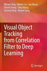 Title: Visual Object Tracking from Correlation Filter to Deep Learning, Author: Weiwei Xing