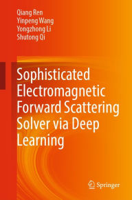 Title: Sophisticated Electromagnetic Forward Scattering Solver via Deep Learning, Author: Qiang Ren