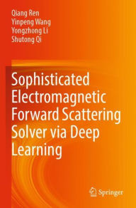 Title: Sophisticated Electromagnetic Forward Scattering Solver via Deep Learning, Author: Qiang Ren