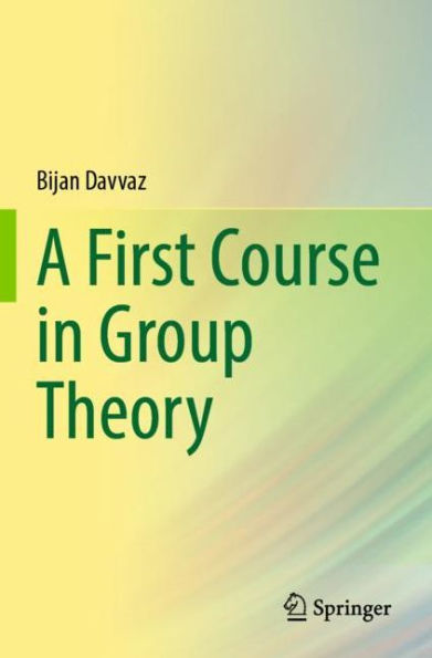 A First Course Group Theory