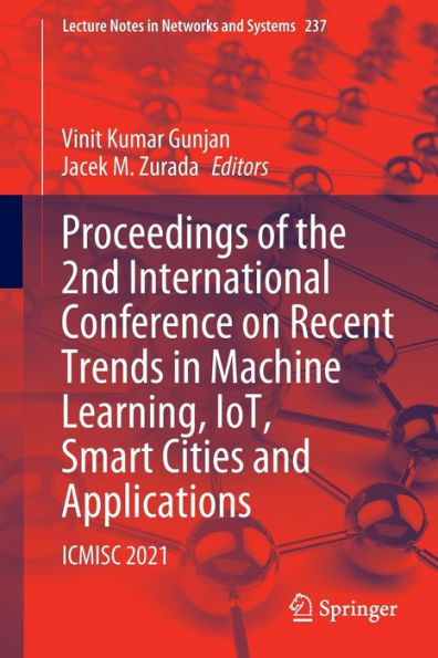 Proceedings of the 2nd International Conference on Recent Trends Machine Learning, IoT, Smart Cities and Applications: ICMISC 2021