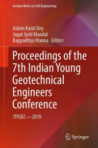 Title: Proceedings of the 7th Indian Young Geotechnical Engineers Conference: 7IYGEC - 2019, Author: Ashim Kanti Dey