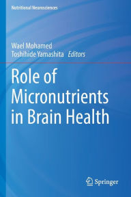 Title: Role of Micronutrients in Brain Health, Author: Wael Mohamed